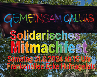 Stadtteilfest "Gemeinsam Gallus" - Solidarisches Mitmachfest 2024